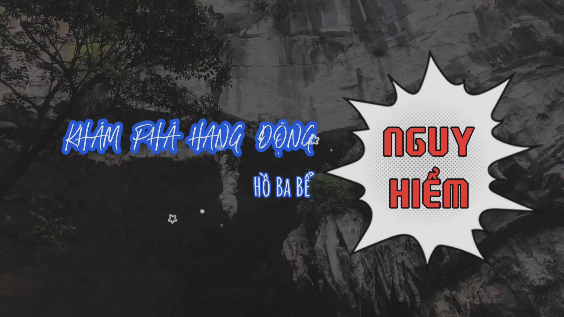 Khám phá hang động NGUY HIỂM ở hồ Ba Bể