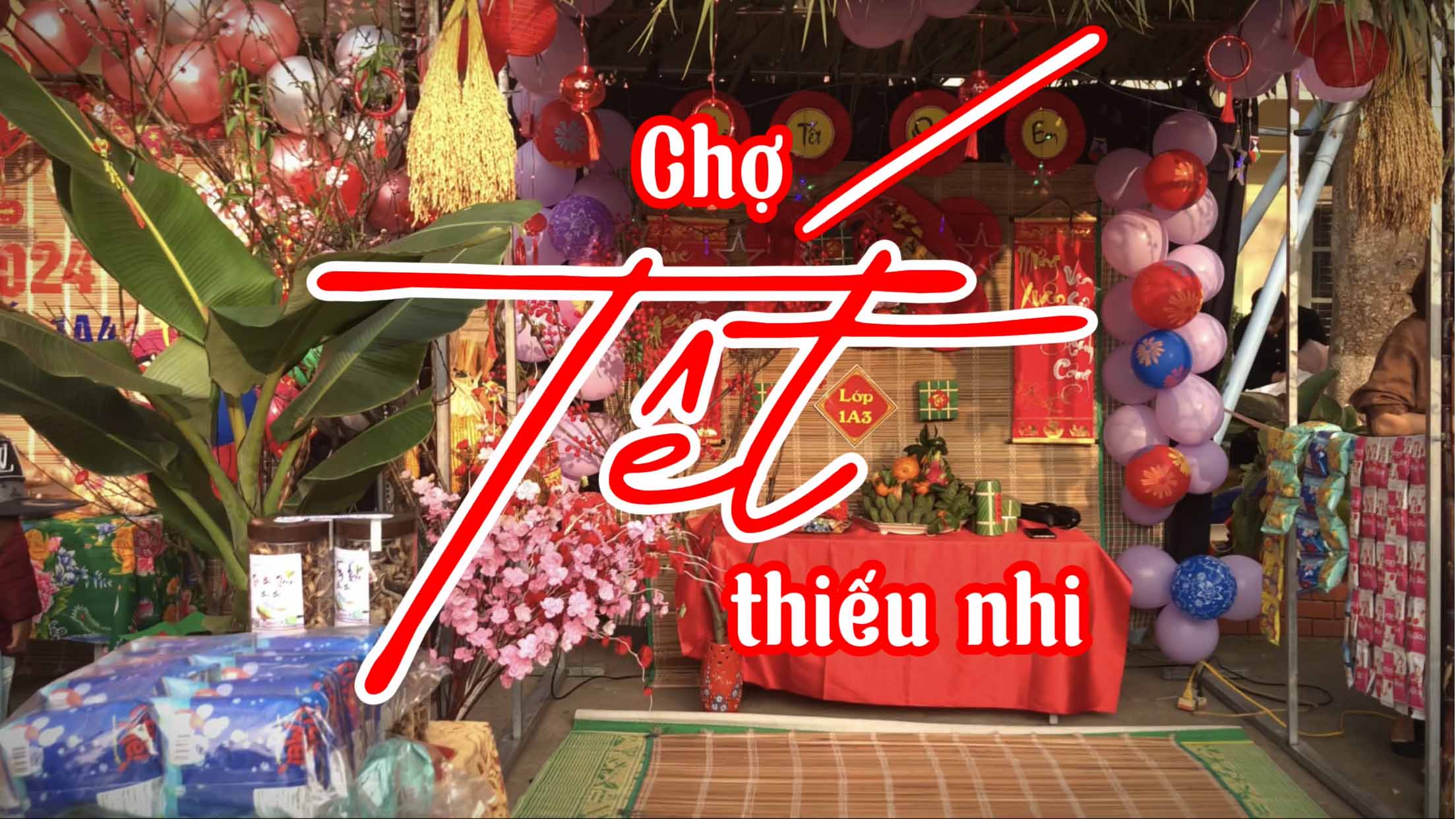 Chợ Tết Thiếu Nhi - Tập 2: Không gian hội chợ Sinh Động và Vui Nhôn