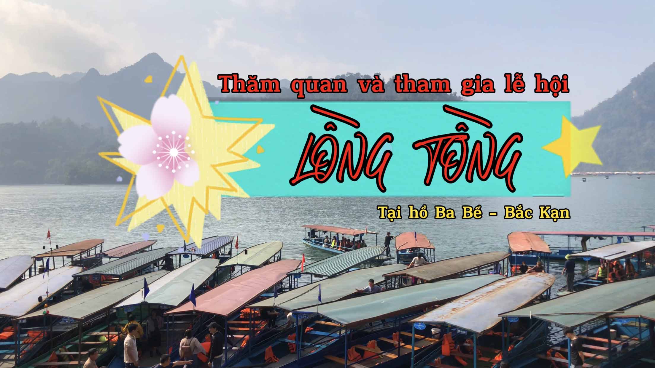 Tham quan và tham gia lễ hội LỒNG TỒNG tại hồ Ba Bể - Bắc Kạn